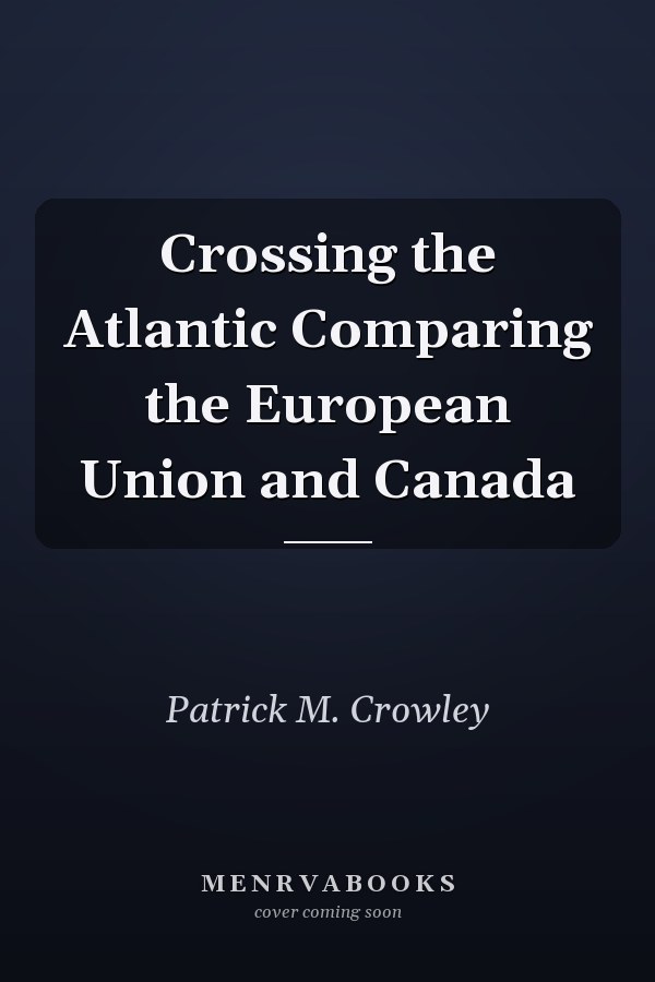 Crossing the Atlantic Comparing the European Union and Canada