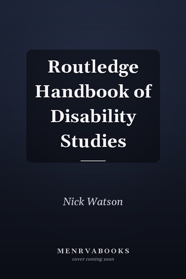 Routledge Handbook of Disability Studies