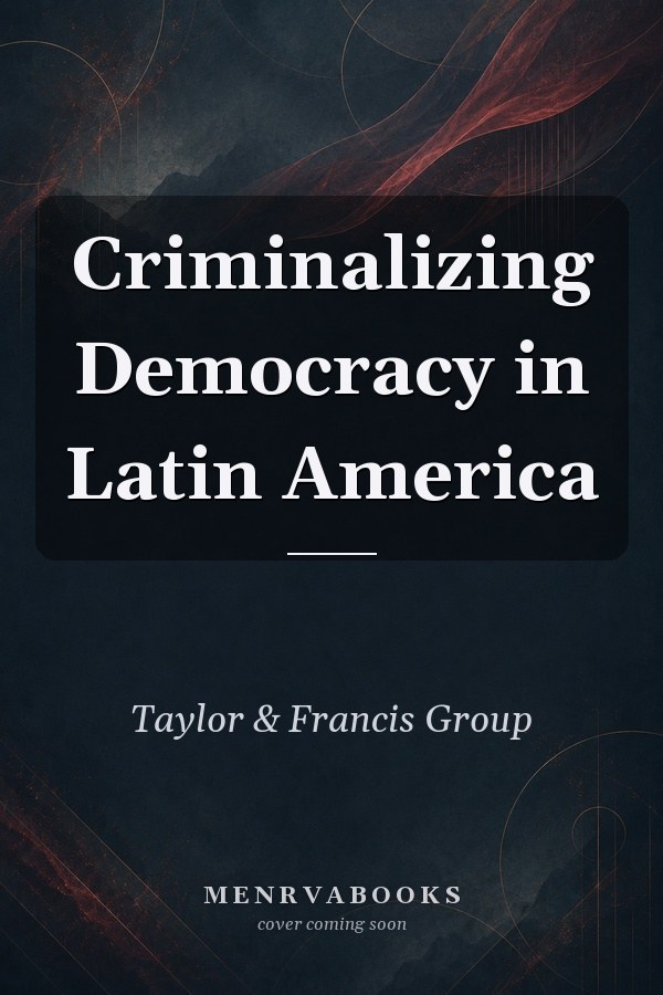 Criminalizing Democracy in Latin America