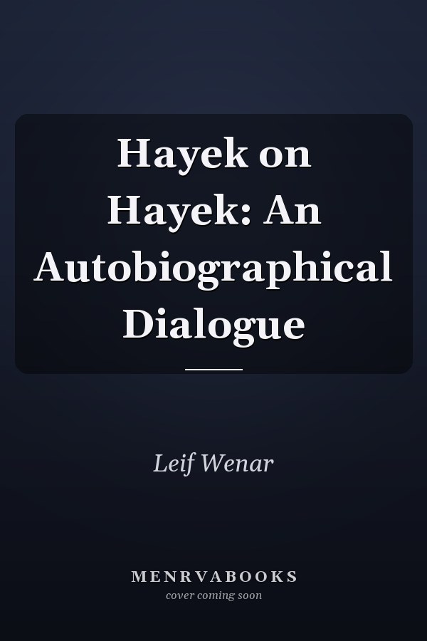 Hayek on Hayek: An Autobiographical Dialogue