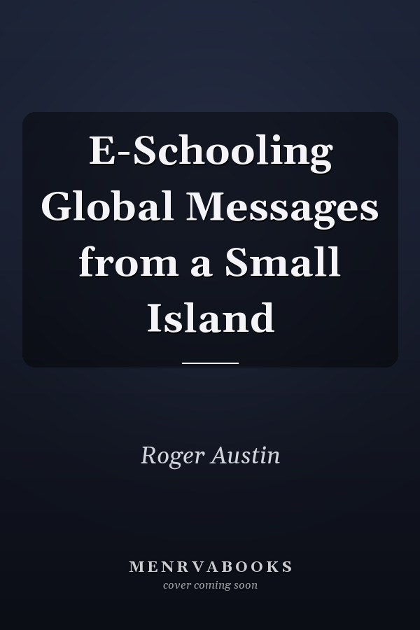 E-Schooling Global Messages from a Small Island