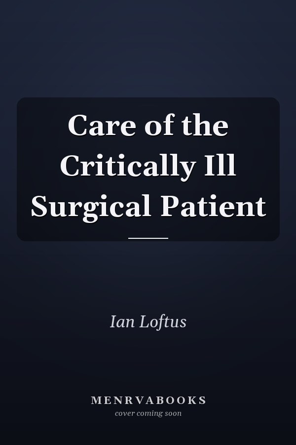Care of the Critically Ill Surgical Patient