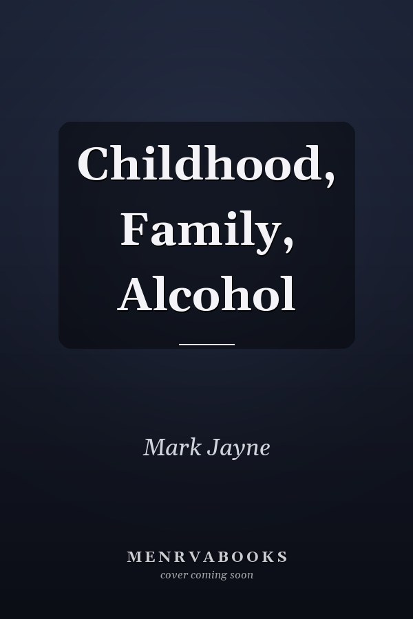 Childhood, Family, Alcohol