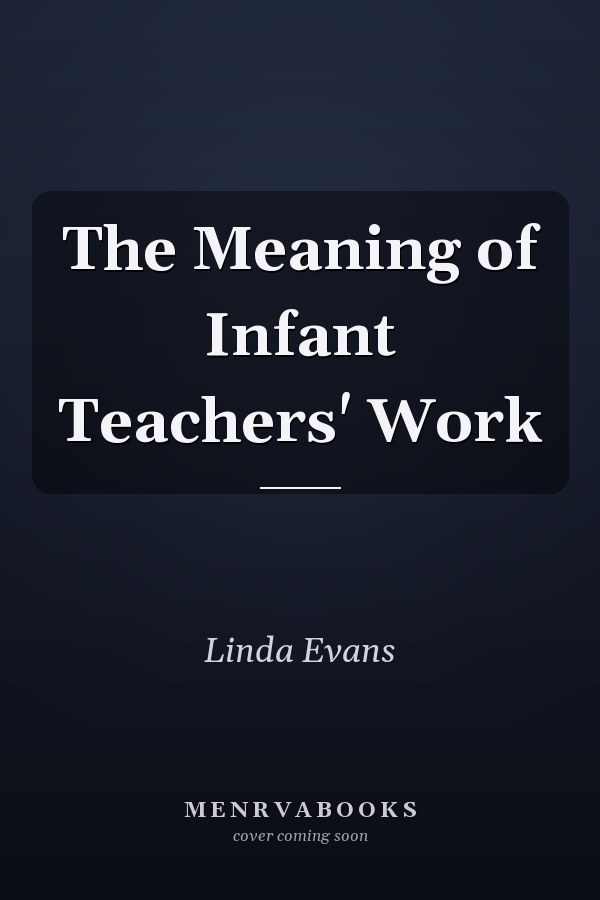 The Meaning of Infant Teachers' Work