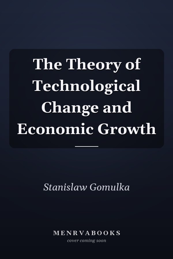 The Theory of Technological Change and Economic Growth
