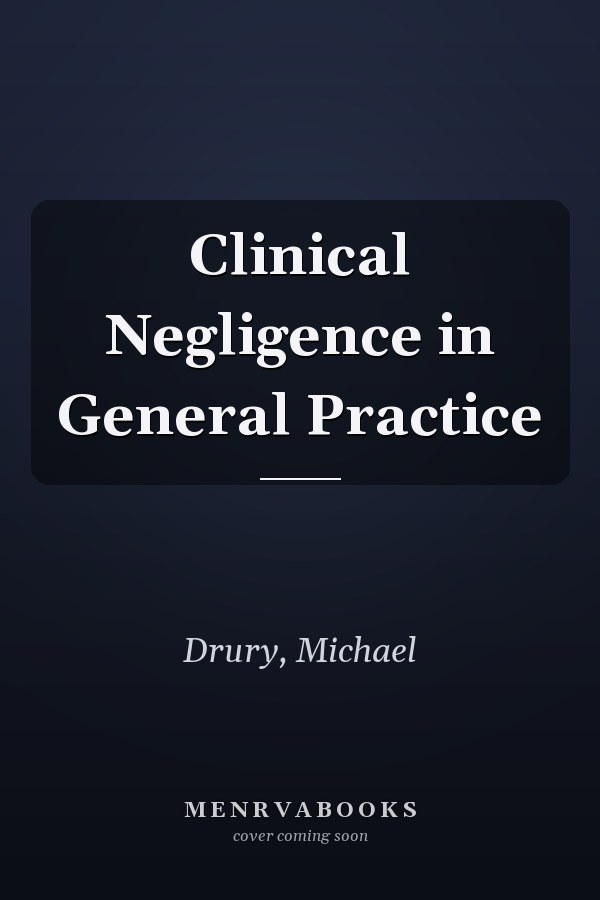 Clinical Negligence in General Practice