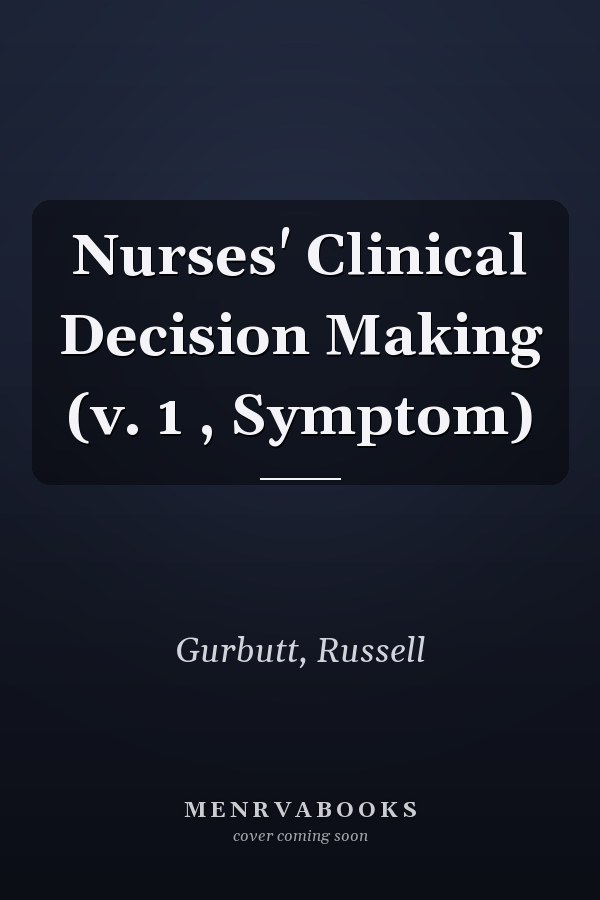 Nurses' Clinical Decision Making (v. 1 , Symptom)