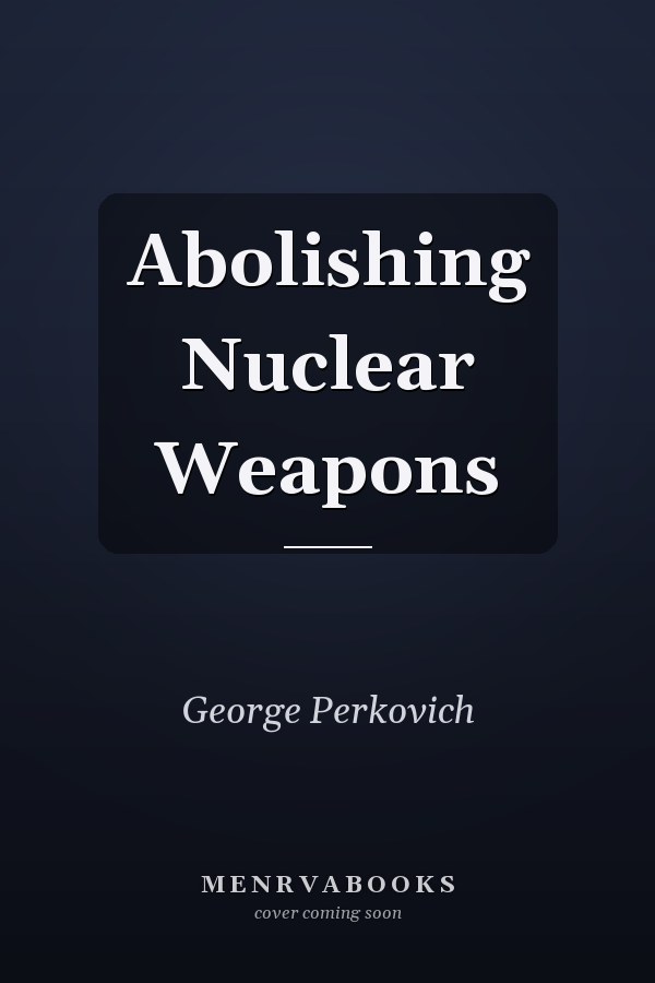 Abolishing Nuclear Weapons