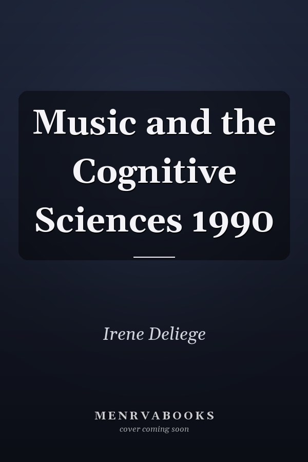 Music and the Cognitive Sciences 1990
