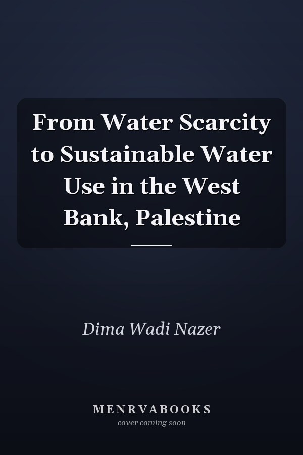 From Water Scarcity to Sustainable Water Use in the West Bank, Palestine