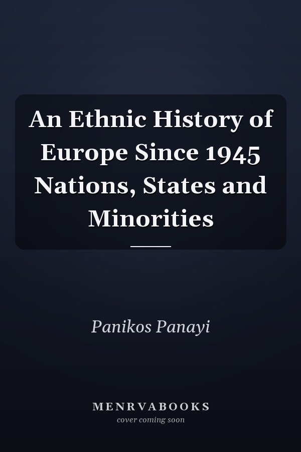 An Ethnic History of Europe Since 1945 Nations, States and Minorities