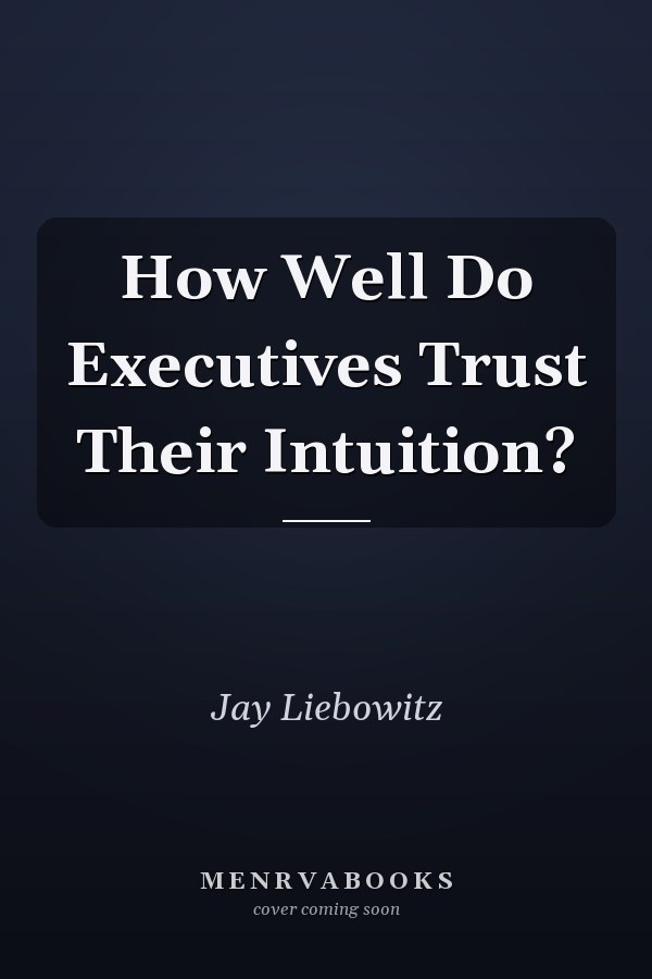 How Well Do Executives Trust Their Intuition?