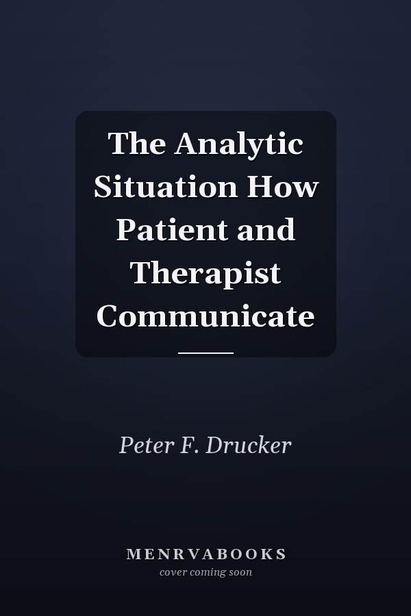 The Analytic Situation How Patient and Therapist Communicate