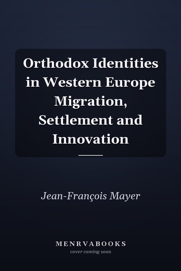 Orthodox Identities in Western Europe Migration, Settlement and Innovation