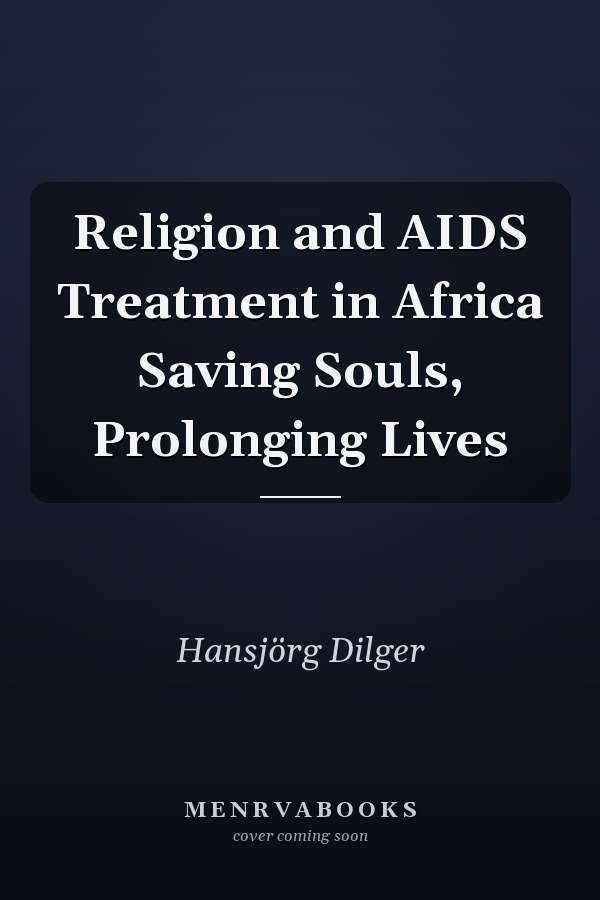 Religion and AIDS Treatment in Africa Saving Souls, Prolonging Lives