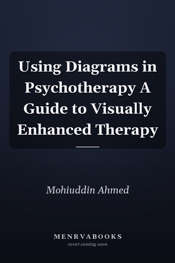 Using Diagrams in Psychotherapy A Guide to Visually Enhanced Therapy
