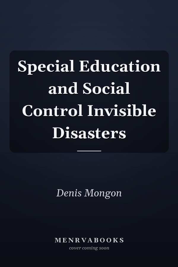 Special Education and Social Control Invisible Disasters