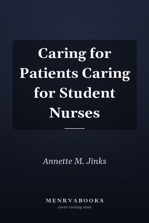 Caring for Patients Caring for Student Nurses
