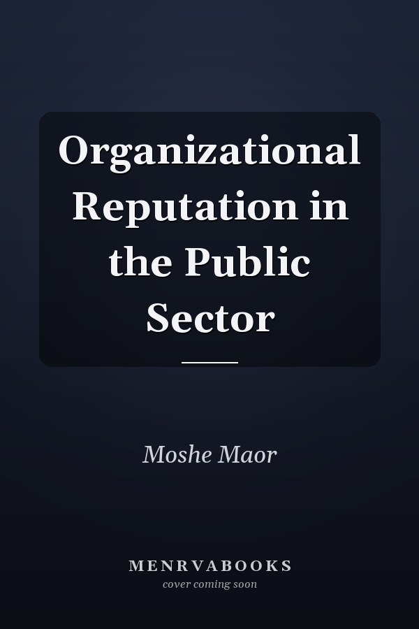 Organizational Reputation in the Public Sector