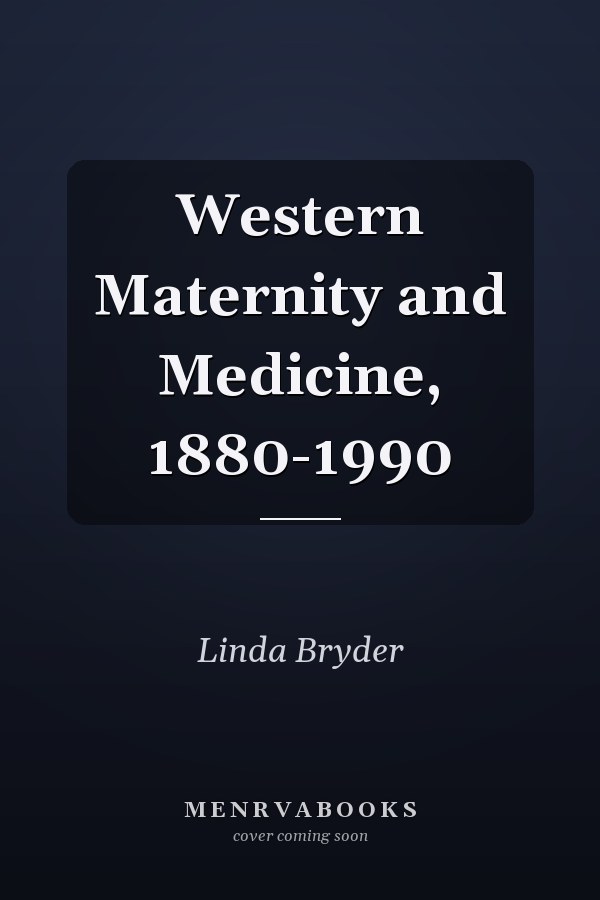 Western Maternity and Medicine, 1880-1990