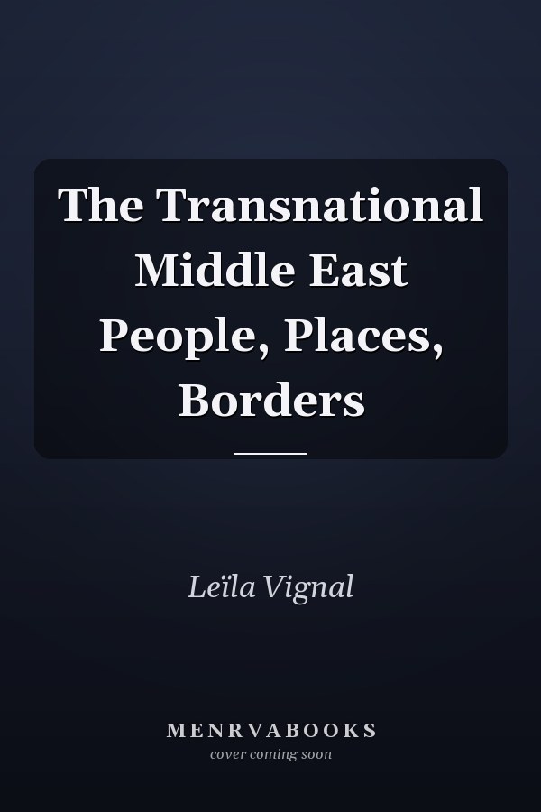 The Transnational Middle East People, Places, Borders