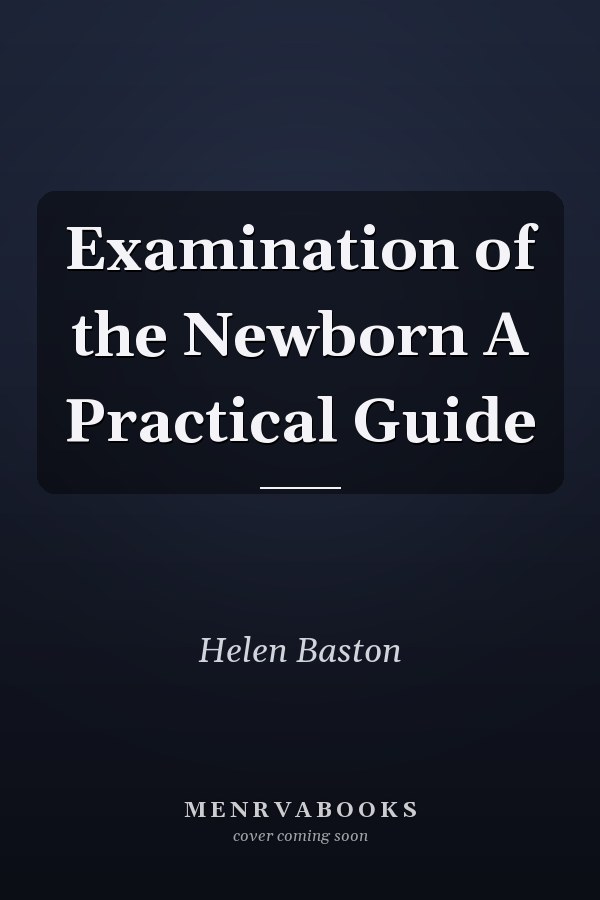 Examination of the Newborn A Practical Guide