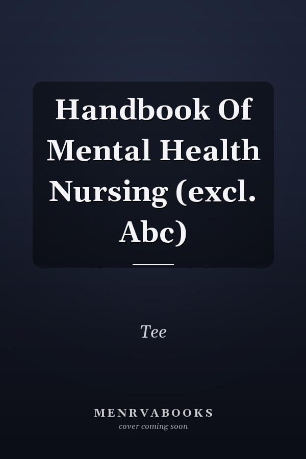 Handbook Of Mental Health Nursing (excl. Abc)