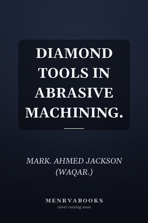 DIAMOND TOOLS IN ABRASIVE MACHINING.