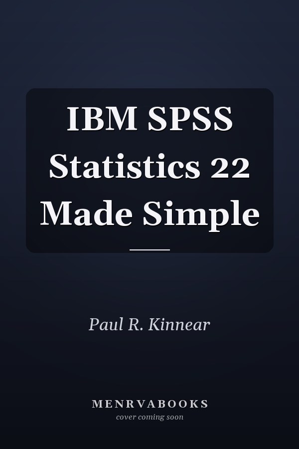 IBM SPSS Statistics 22 Made Simple