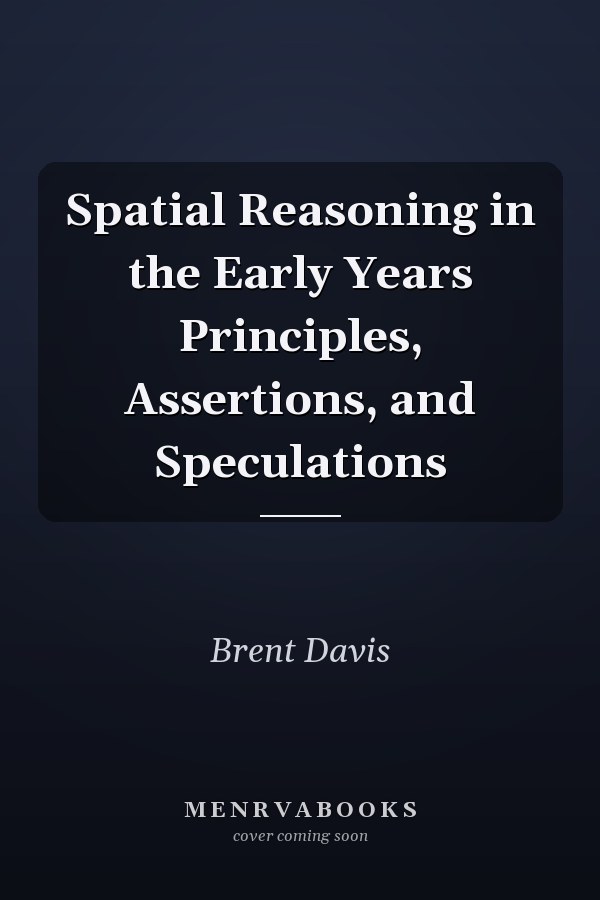 Spatial Reasoning in the Early Years Principles, Assertions, and Speculations