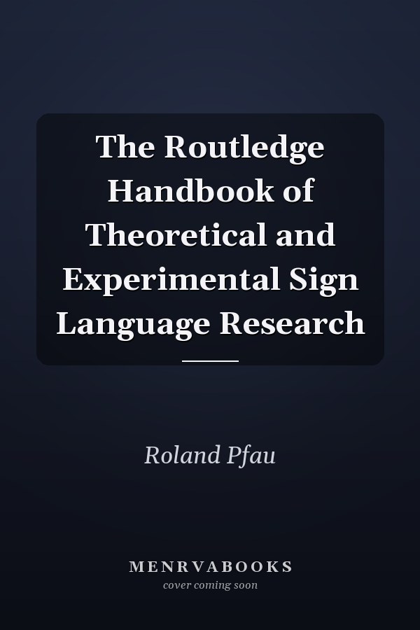 The Routledge Handbook of Theoretical and Experimental Sign Language Research