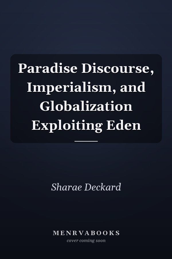 Paradise Discourse, Imperialism, and Globalization Exploiting Eden