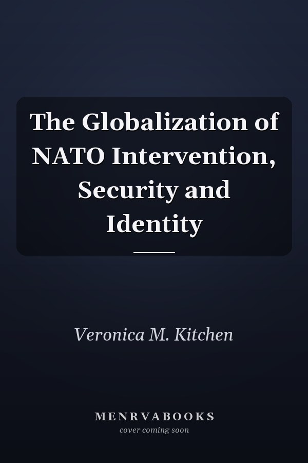 The Globalization of NATO Intervention, Security and Identity