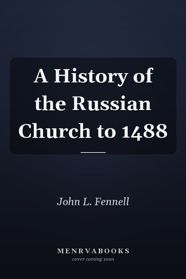 A History of the Russian Church to 1488