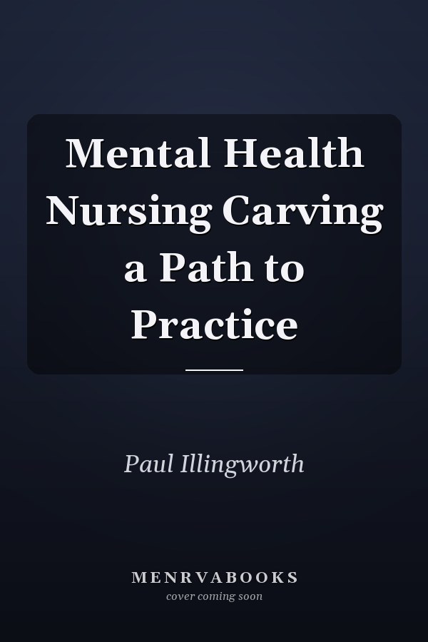 Mental Health Nursing Carving a Path to Practice