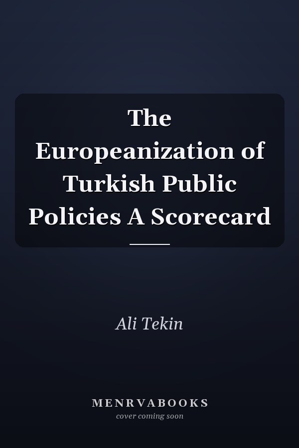 The Europeanization of Turkish Public Policies A Scorecard