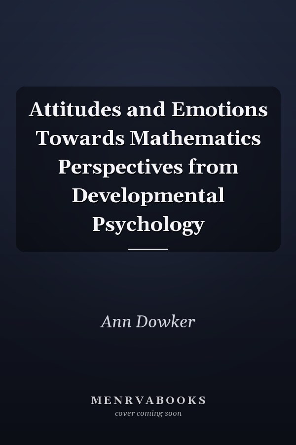 Attitudes and Emotions Towards Mathematics Perspectives from Developmental Psychology