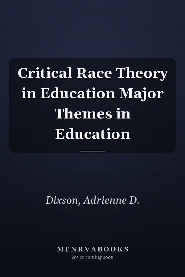 Critical Race Theory in Education Major Themes in Education