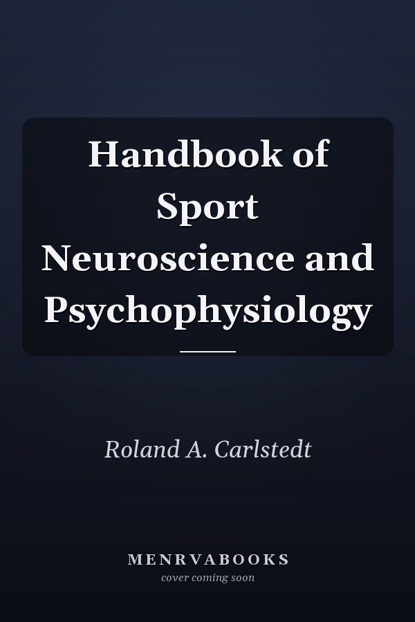 Handbook of Sport Neuroscience and Psychophysiology