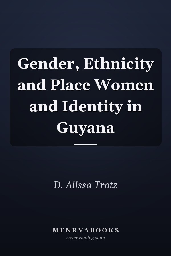 Gender, Ethnicity and Place Women and Identity in Guyana