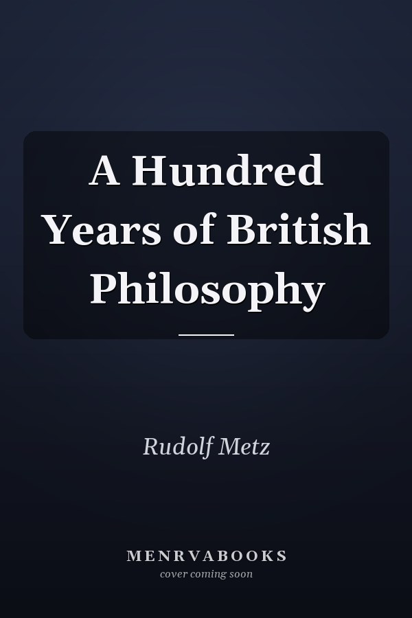 A Hundred Years of British Philosophy