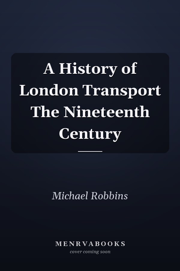 A History of London Transport The Nineteenth Century