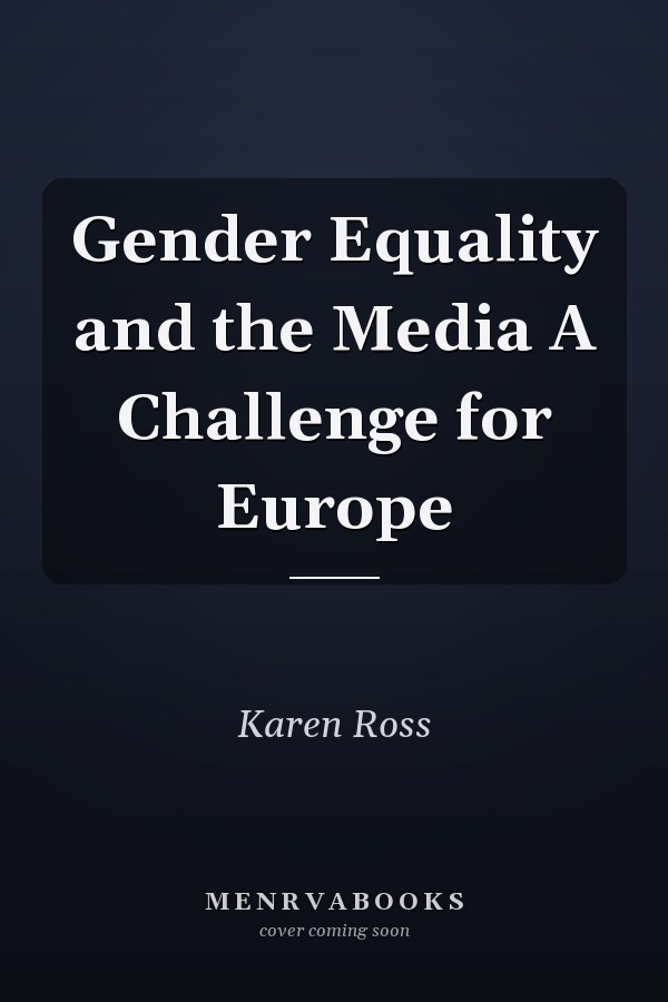 Gender Equality and the Media A Challenge for Europe