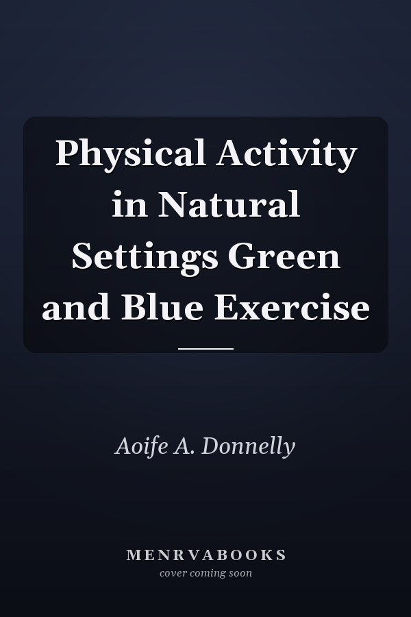 Physical Activity in Natural Settings Green and Blue Exercise