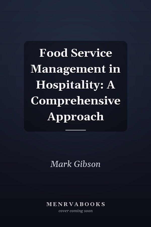 Food Service Management in Hospitality: A Comprehensive Approach