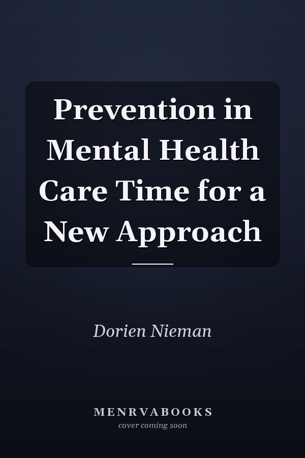 Prevention in Mental Health Care Time for a New Approach