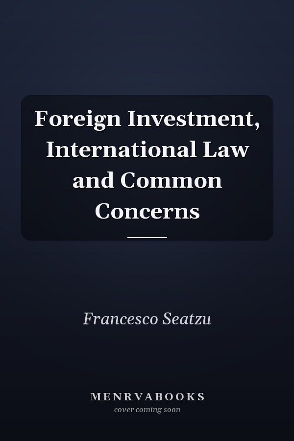 Foreign Investment, International Law and Common Concerns