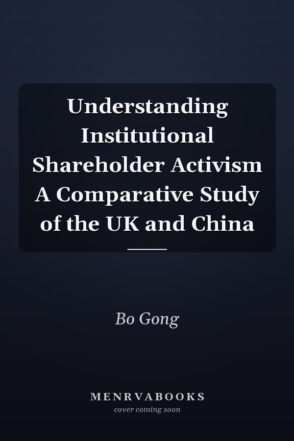 Understanding Institutional Shareholder Activism A Comparative Study of the UK and China