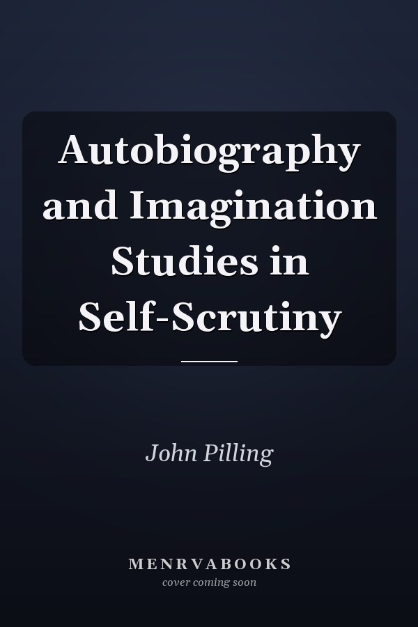 Autobiography and Imagination Studies in Self-Scrutiny