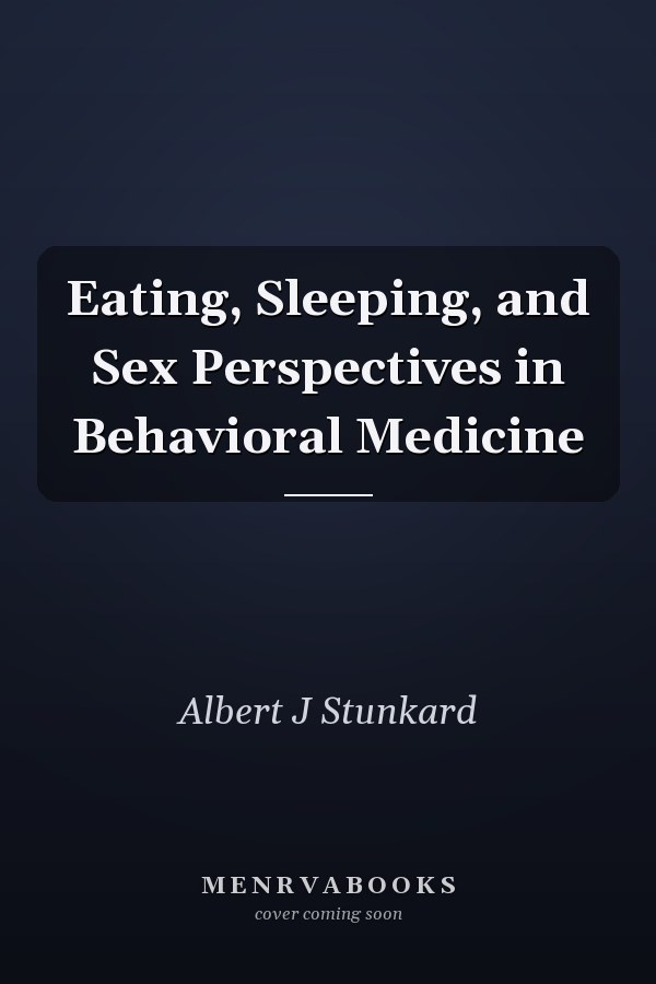 Eating, Sleeping, and Sex Perspectives in Behavioral Medicine